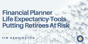 Financial planner life expectancy tools putting retirees at risk
