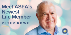 Meet Peter Rowe – ASFA’s Newest Life Member