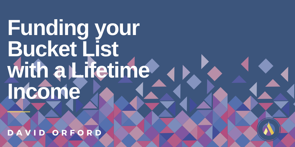Funding your Bucket List with a Lifetime Income