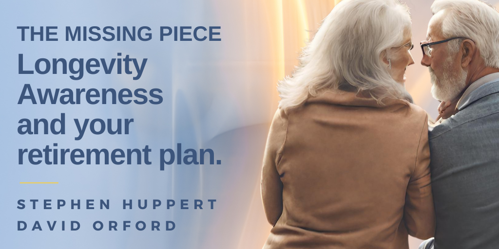 The Missing Piece: Longevity Awareness and your retirement plan.