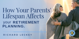 How Your Parents’ Lifespan Affects Your Retirement Planning