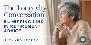 The Longevity Conversation: The Missing Link in Retirement Advice
