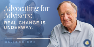Advocating for Advisers: Real Change Is Underway