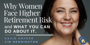 Why Women Face Higher Retirement Risk – and What You Can Do About It