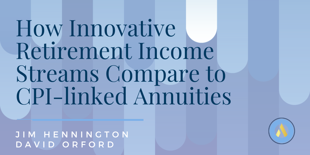How Innovative Retirement Income Streams Compare to CPI-linked Annuities 