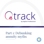 KAPLAN | Part 1: Debunking annuity myths