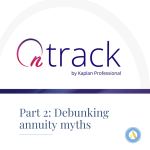KAPLAN | Part 2: Debunking annuity myths