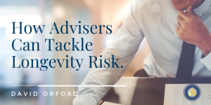 How Advisers Can Tackle Longevity Risk.