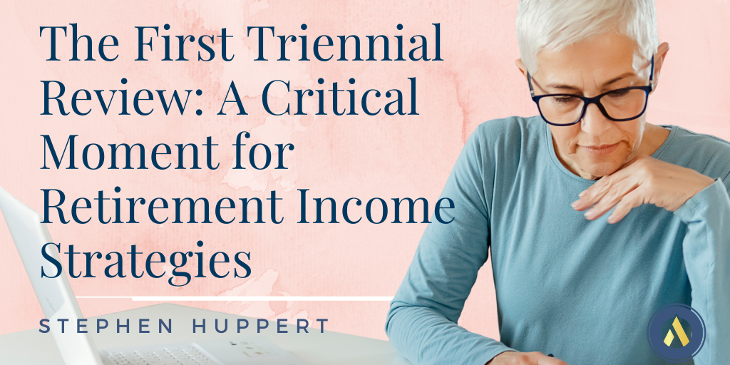 The First Triennial Review: A Critical Moment for Retirement Income Strategies