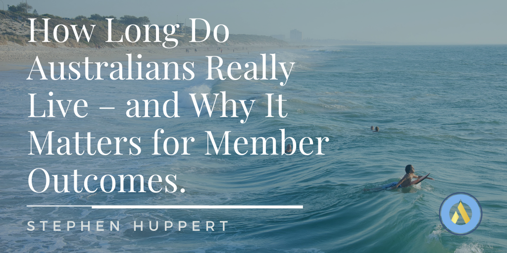 How Long Do Australians Really Live – and Why It Matters for Member Outcomes.