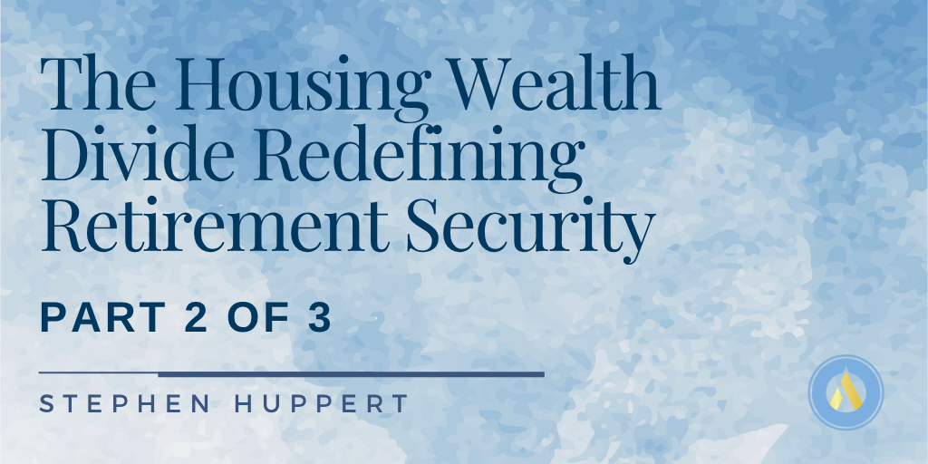 The Housing Wealth Divide Redefining Retirement Security